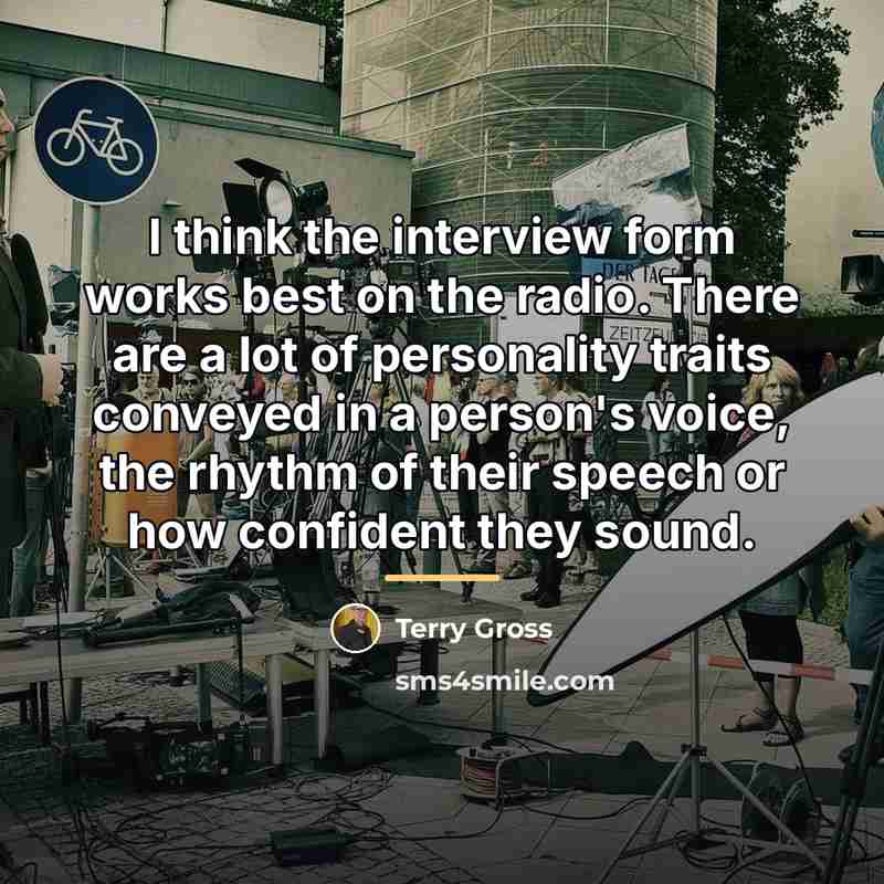 “I think the interview form works best on the radio.…” quote by Terry Gross