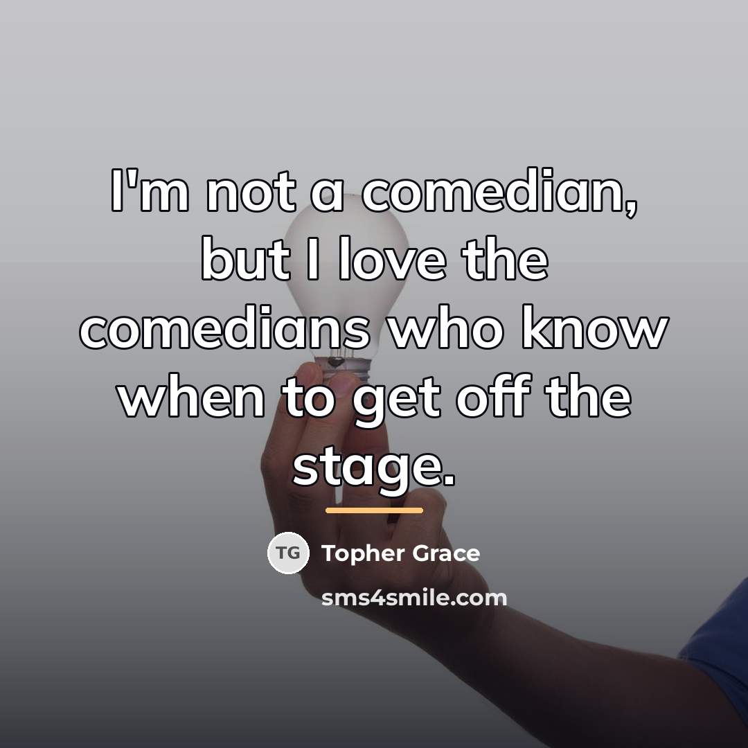 “I'm not a comedian, but I love the comedians who…” quote by Topher Grace