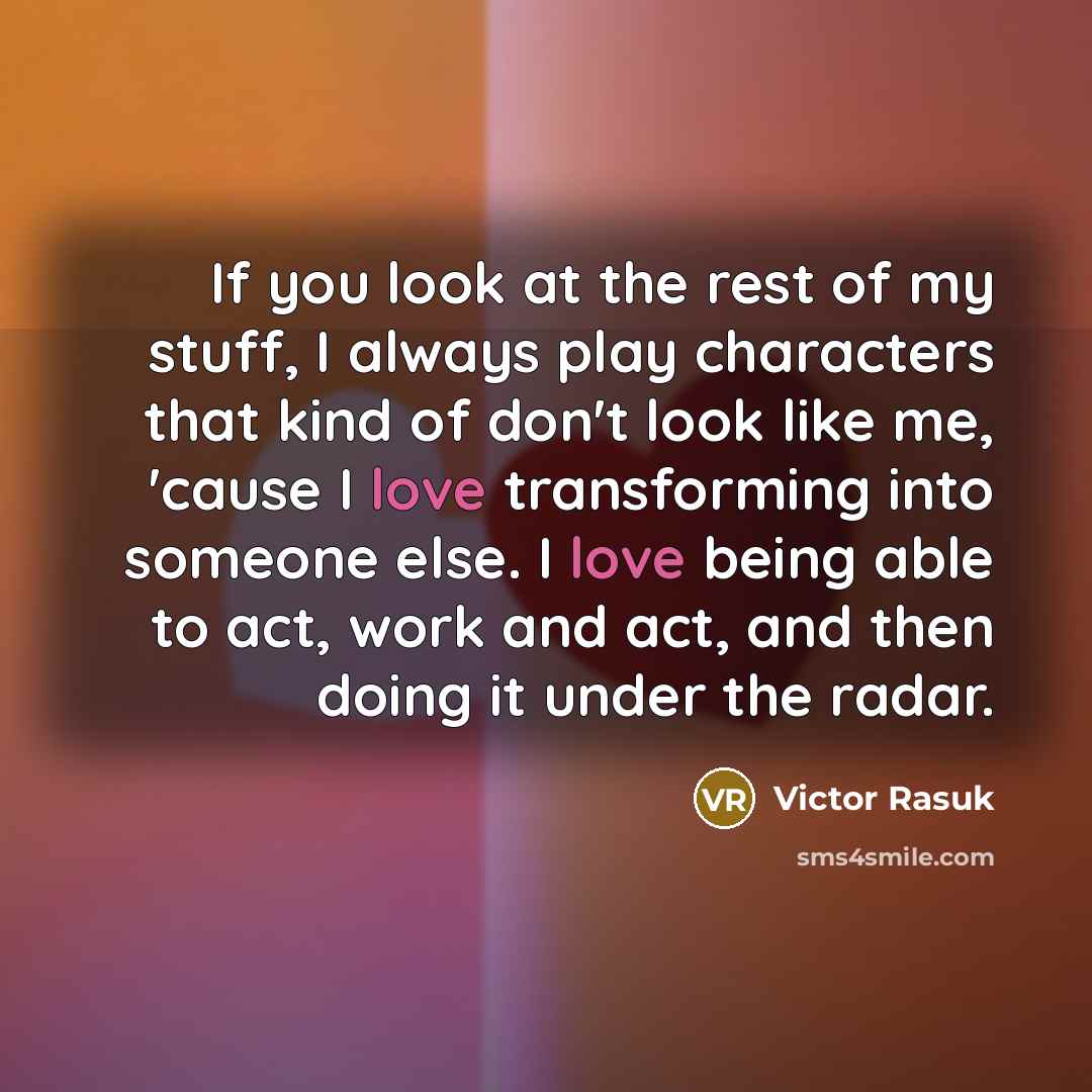 “If you look at the rest of my stuff, I…” quote by Victor Rasuk