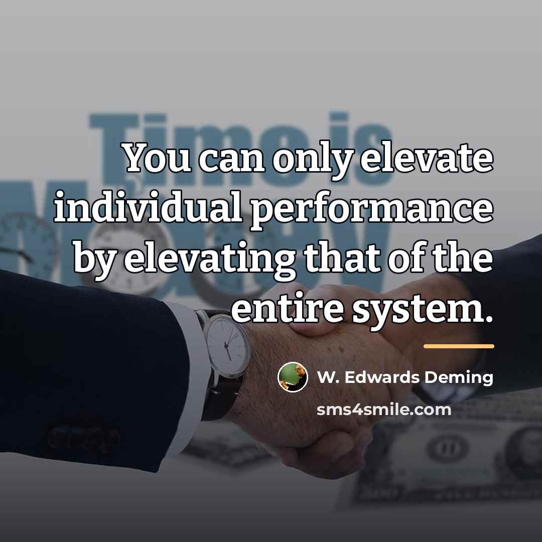 “You can only elevate individual performance by elevating that of…” quote by W. Edwards Deming