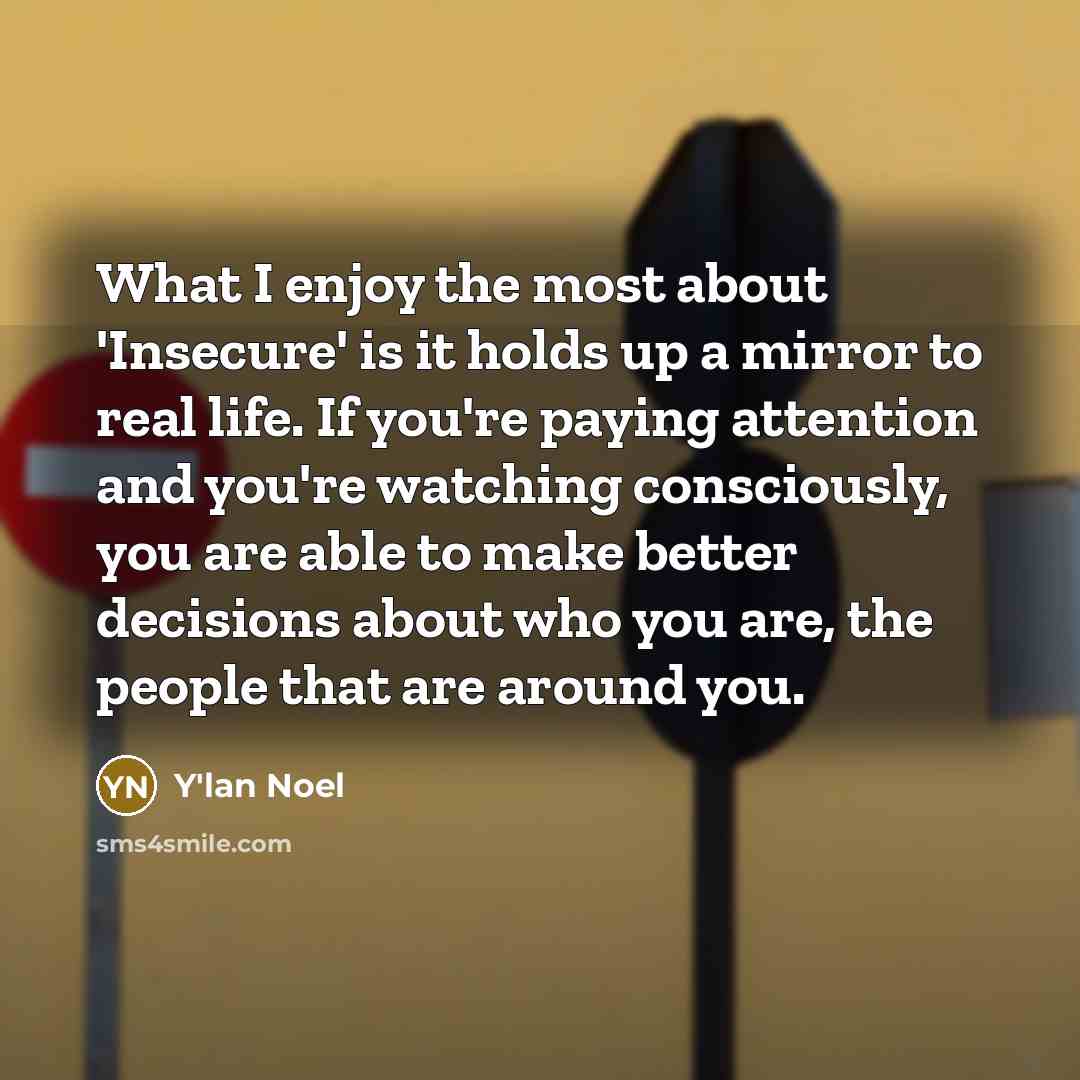 “What I enjoy the most about 'Insecure' is it holds…” quote by Y'lan Noel