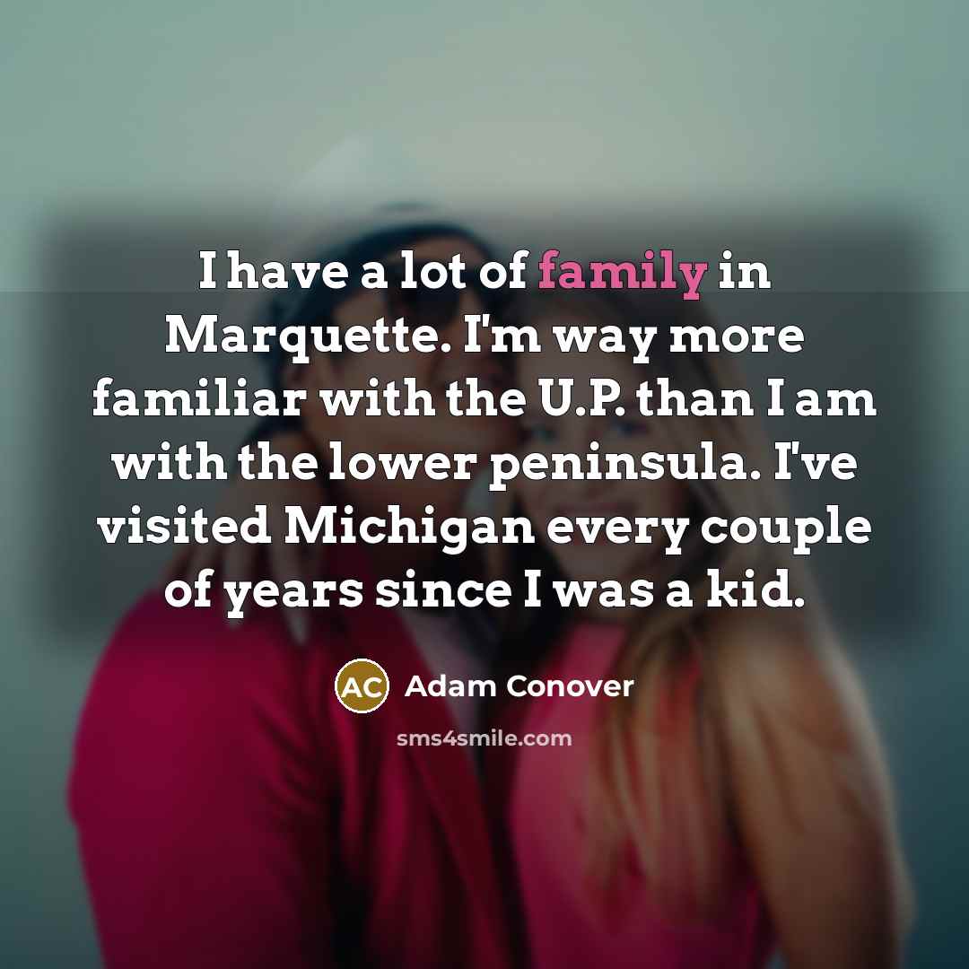 “I have a lot of family in Marquette. I'm way…” quote by Adam Conover