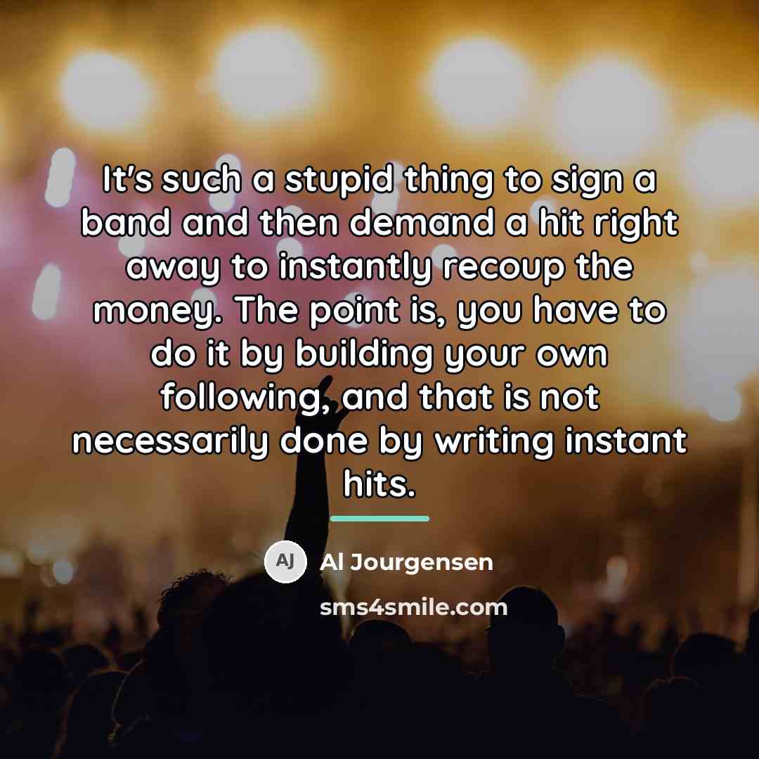 “It's such a stupid thing to sign a band and…” quote by Al Jourgensen