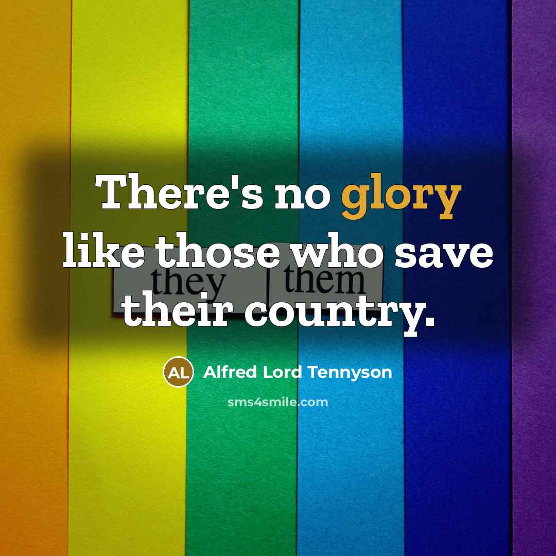 “There's no glory like those who save their country.…” quote by Alfred Lord Tennyson