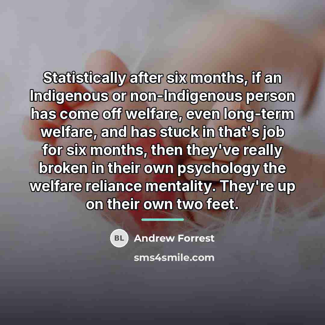 “Statistically after six months, if an Indigenous or non-Indigenous person…” quote by Andrew Forrest
