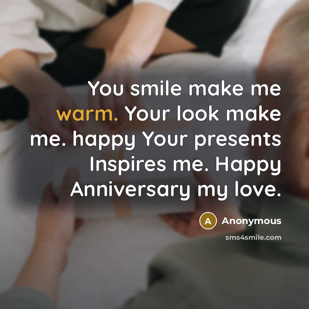 “You smile make me warm. Your look make me. happy…” quote by Anonymous