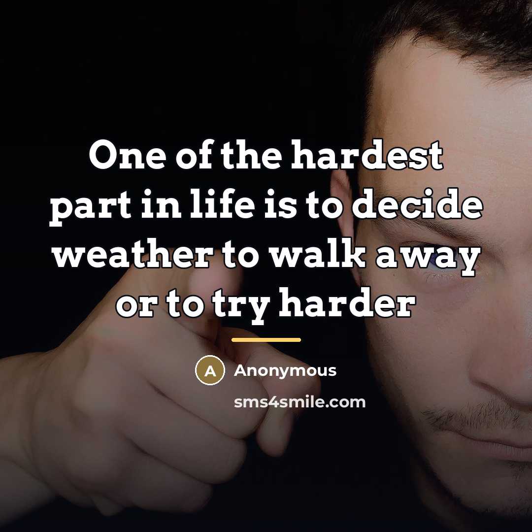 “One of the hardest part in life is to decide…” quote by Anonymous