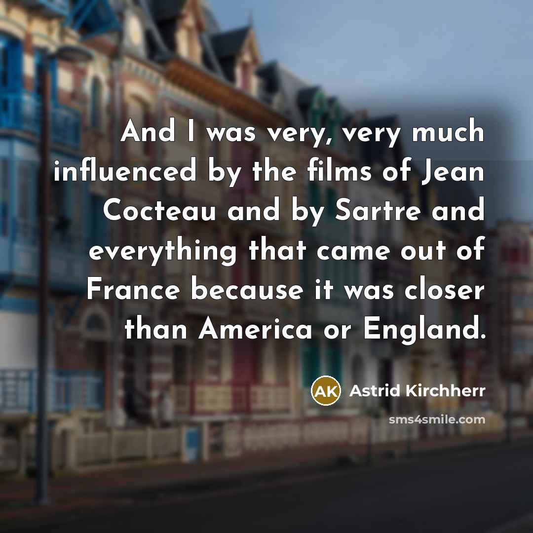 “And I was very, very much influenced by the films…” quote by Astrid Kirchherr