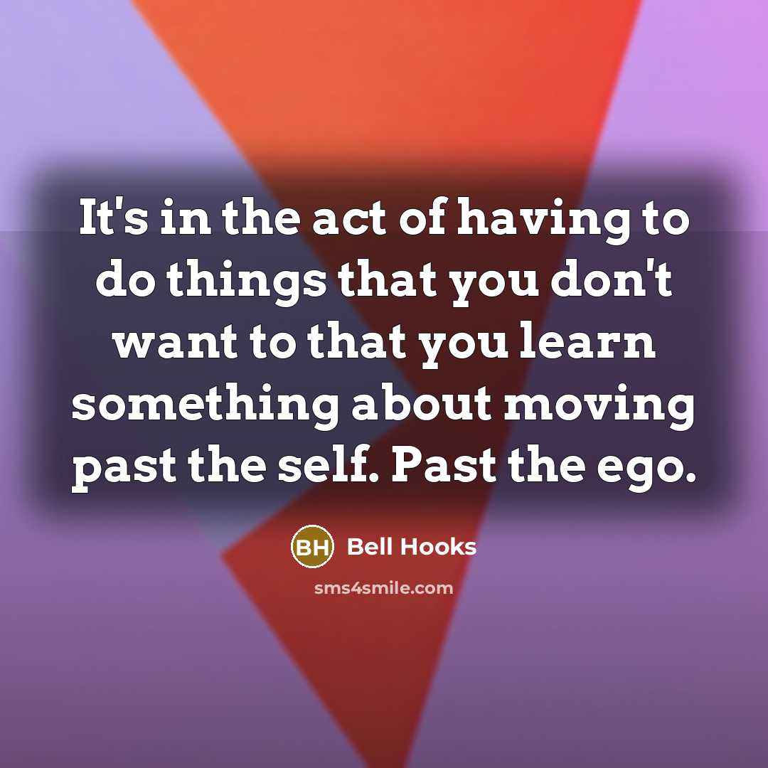 “It's in the act of having to do things that…” quote by Bell Hooks