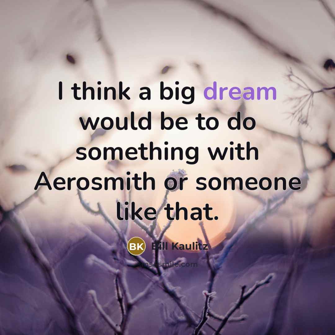 “I think a big dream would be to do something…” quote by Bill Kaulitz