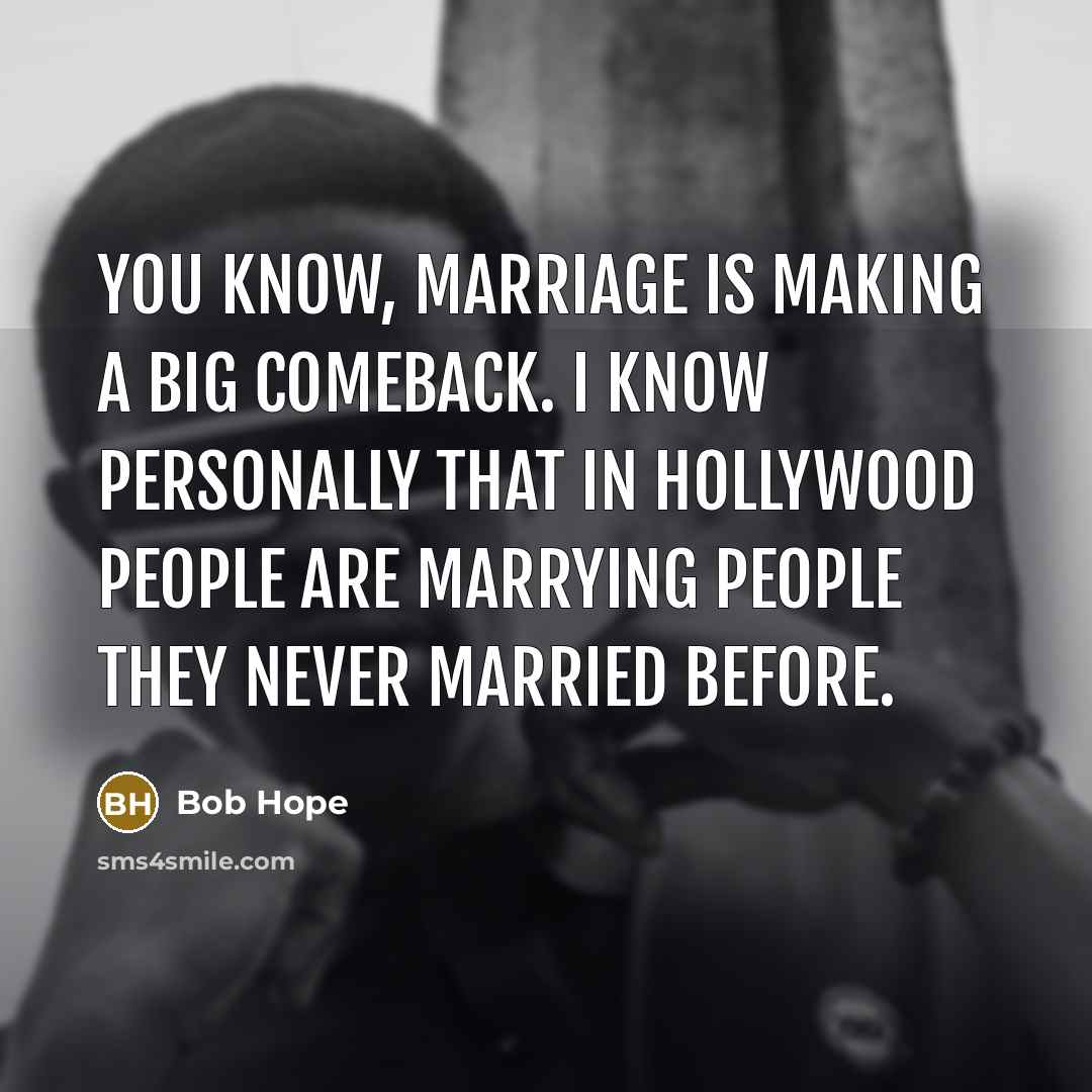 “You know, marriage is making a big comeback. I know…” quote by Bob Hope