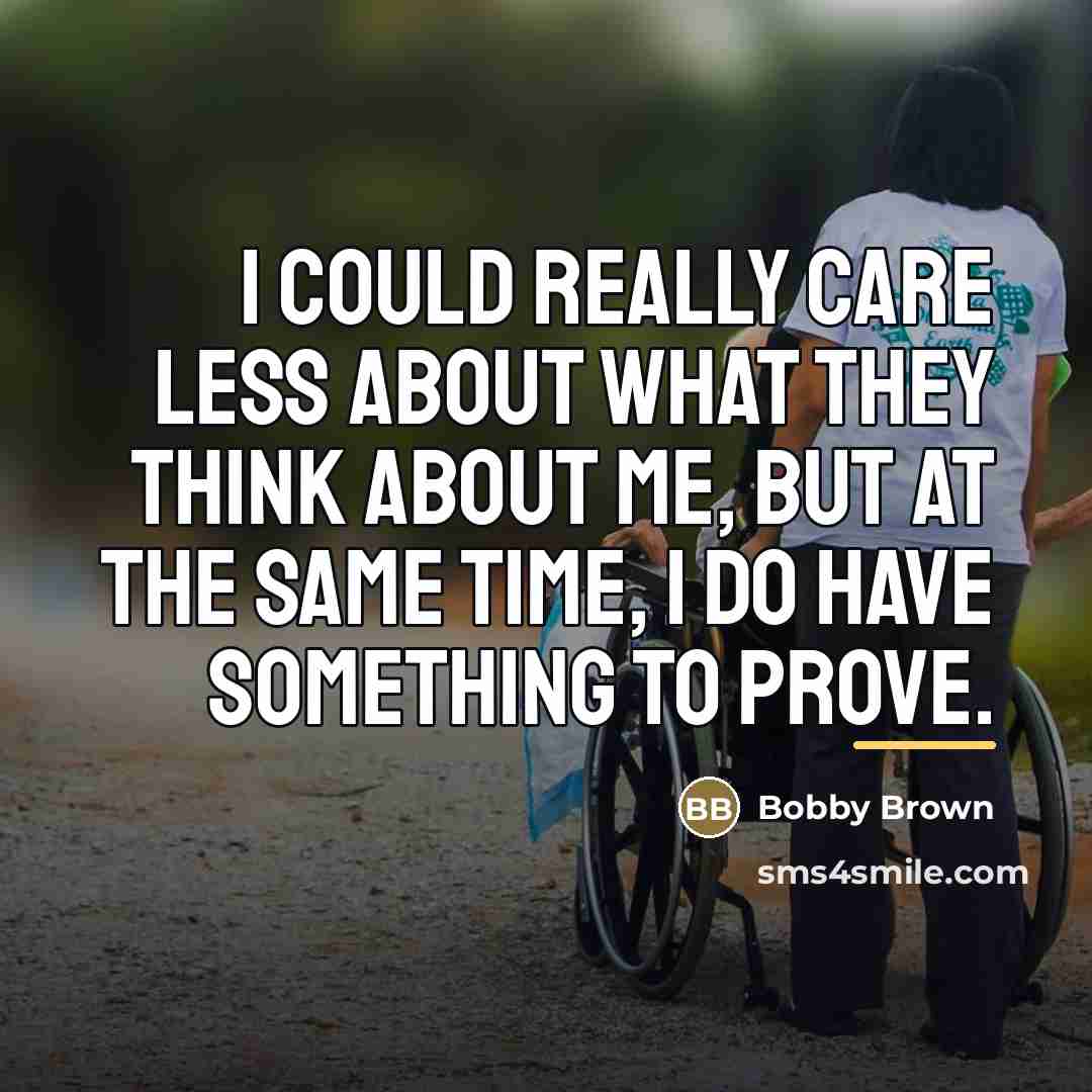 “I could really care less about what they think about…” quote by Bobby Brown