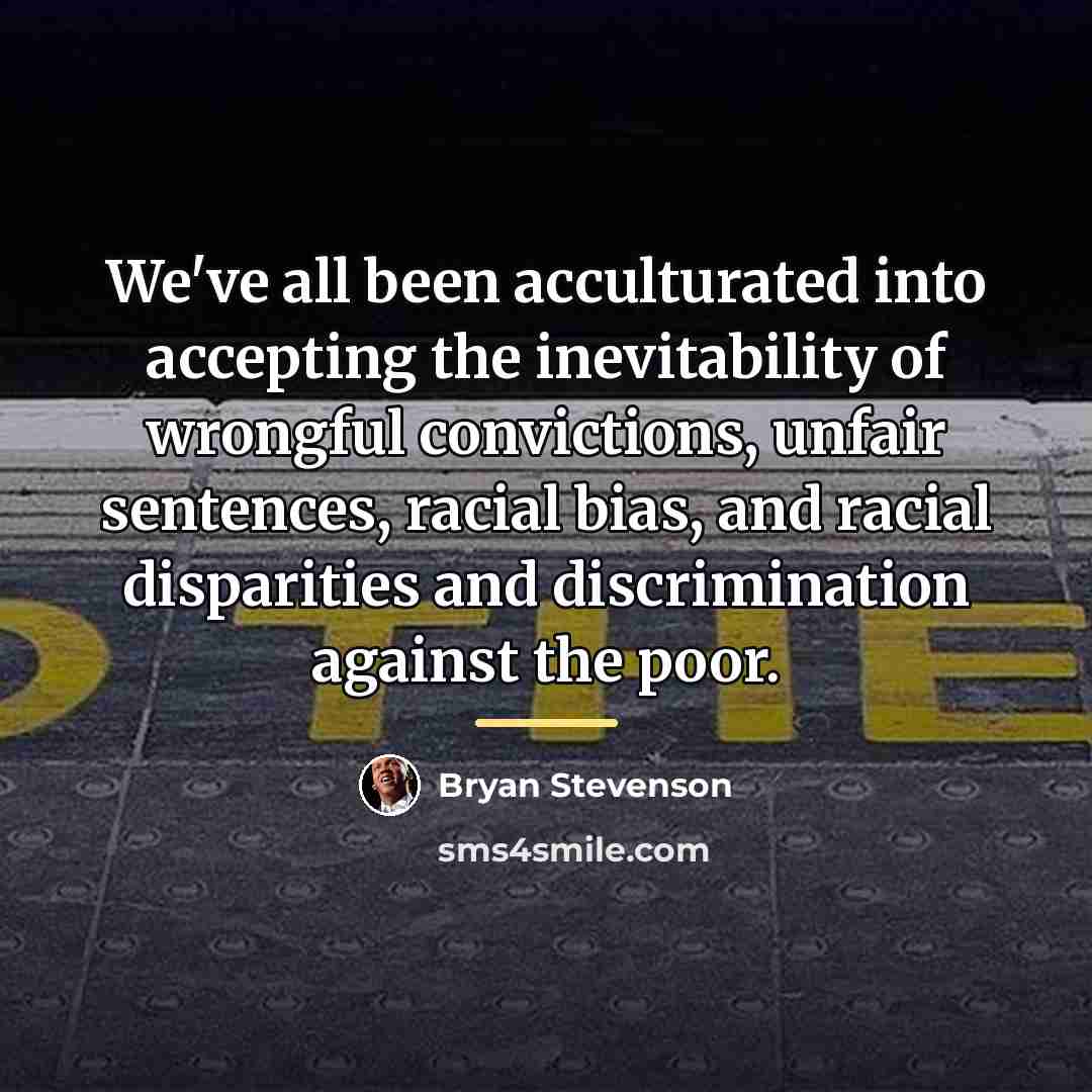 “We've all been acculturated into accepting the inevitability of wrongful…” quote by Bryan Stevenson