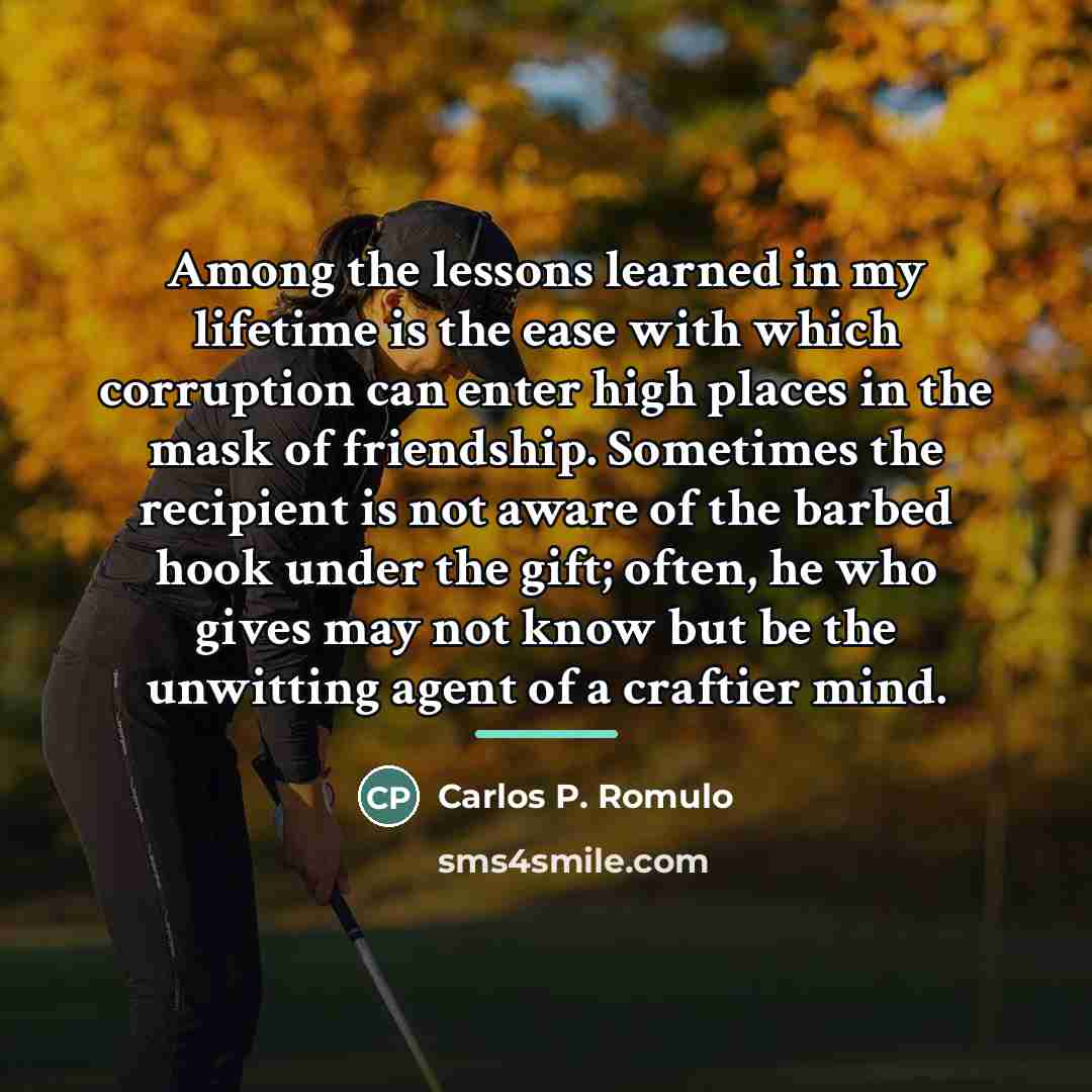 “Among the lessons learned in my lifetime is the ease…” quote by Carlos P. Romulo