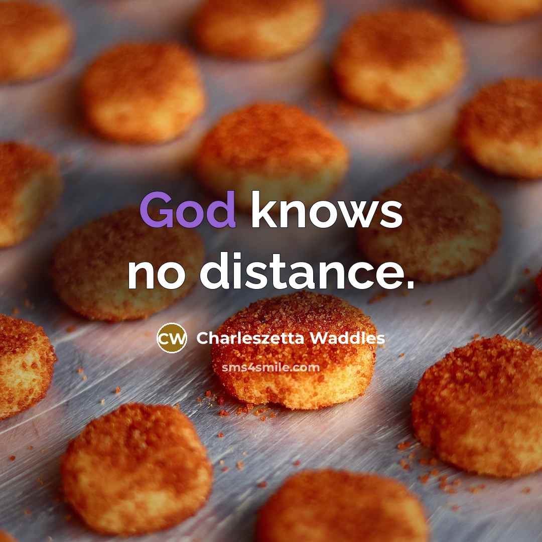 “God knows no distance.…” quote by Charleszetta Waddles