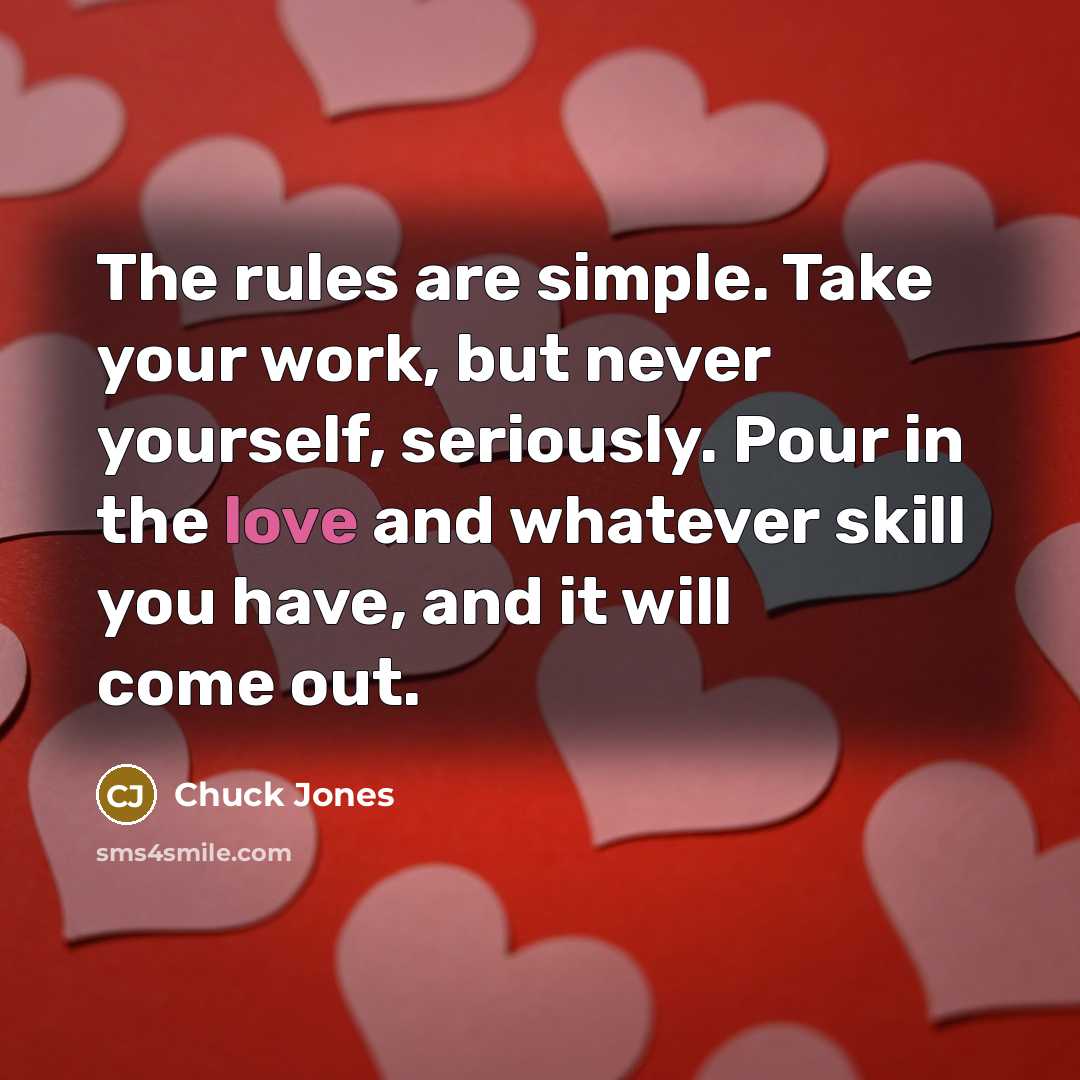 “The rules are simple. Take your work, but never yourself,…” quote by Chuck Jones