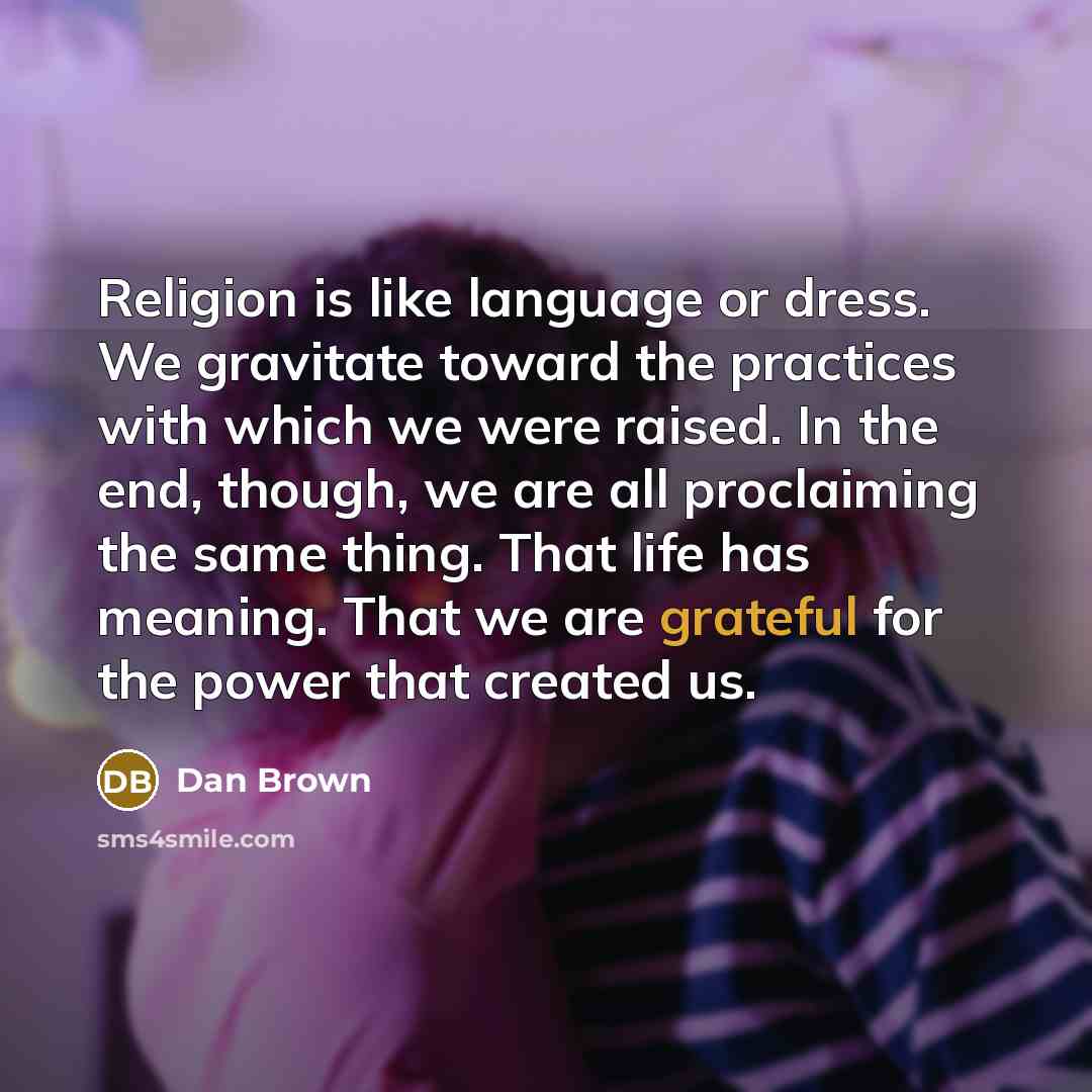 “Religion is like language or dress. We gravitate toward the…” quote by Dan Brown