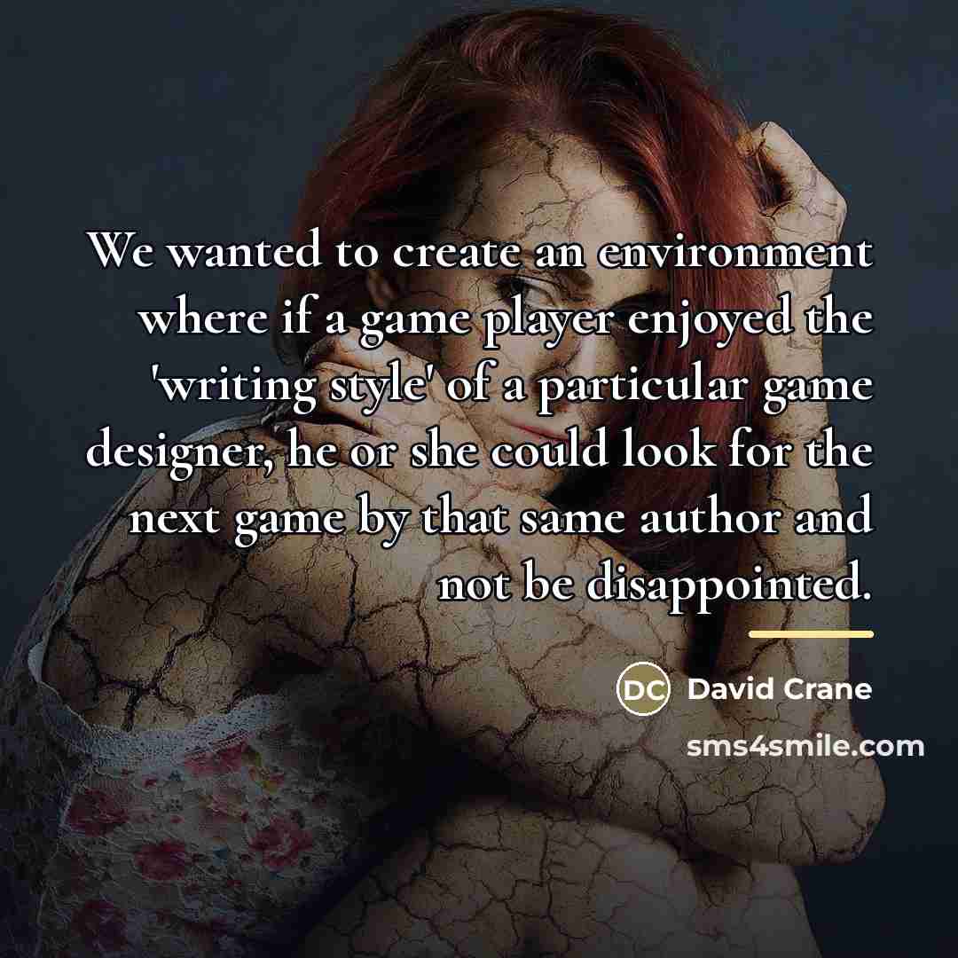 “We wanted to create an environment where if a game…” quote by David Crane