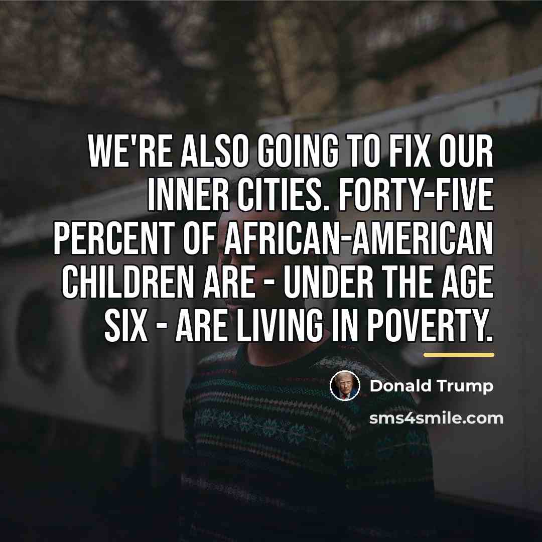 “We're also going to fix our inner cities. Forty-five percent…” quote by Donald Trump