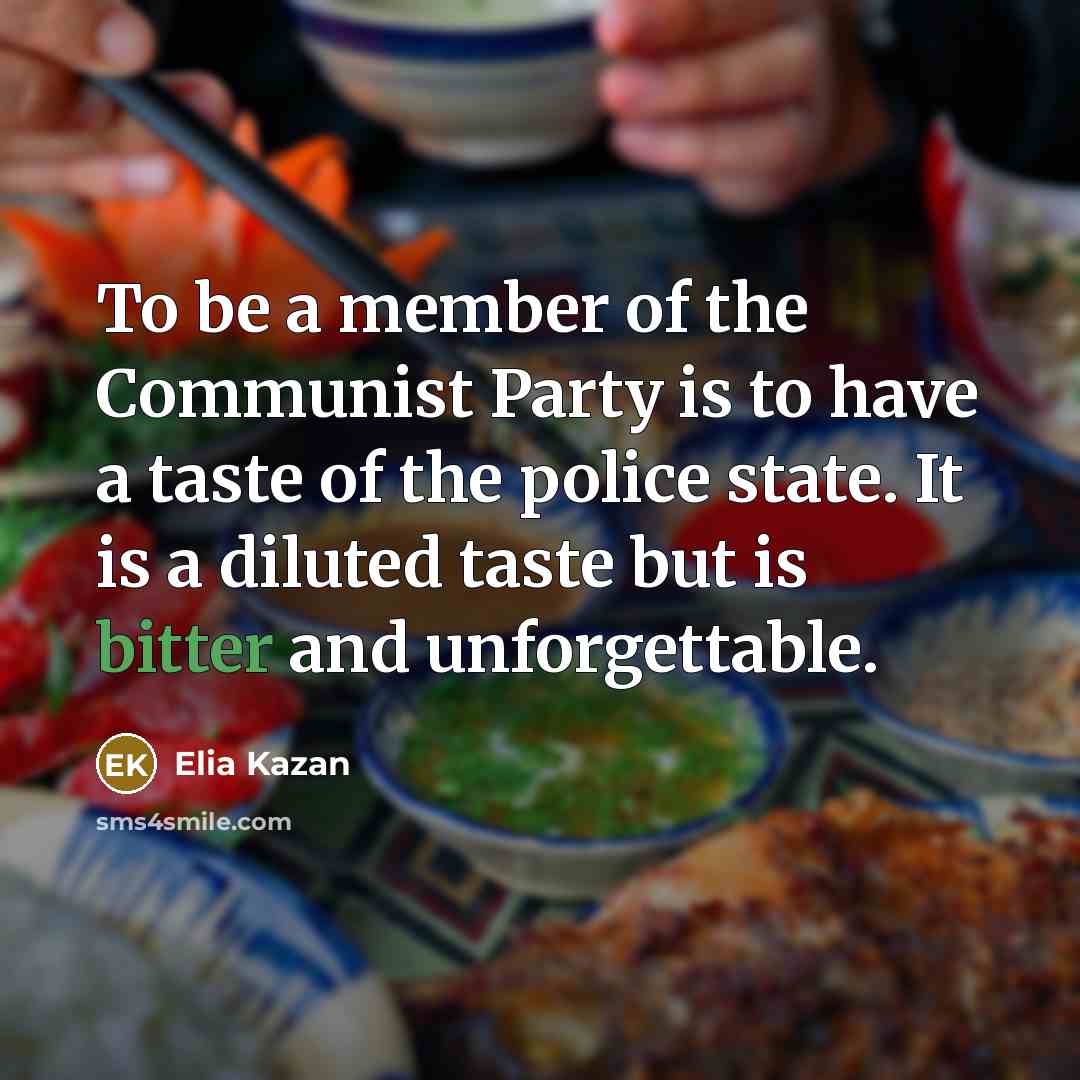 “To be a member of the Communist Party is to…” quote by Elia Kazan