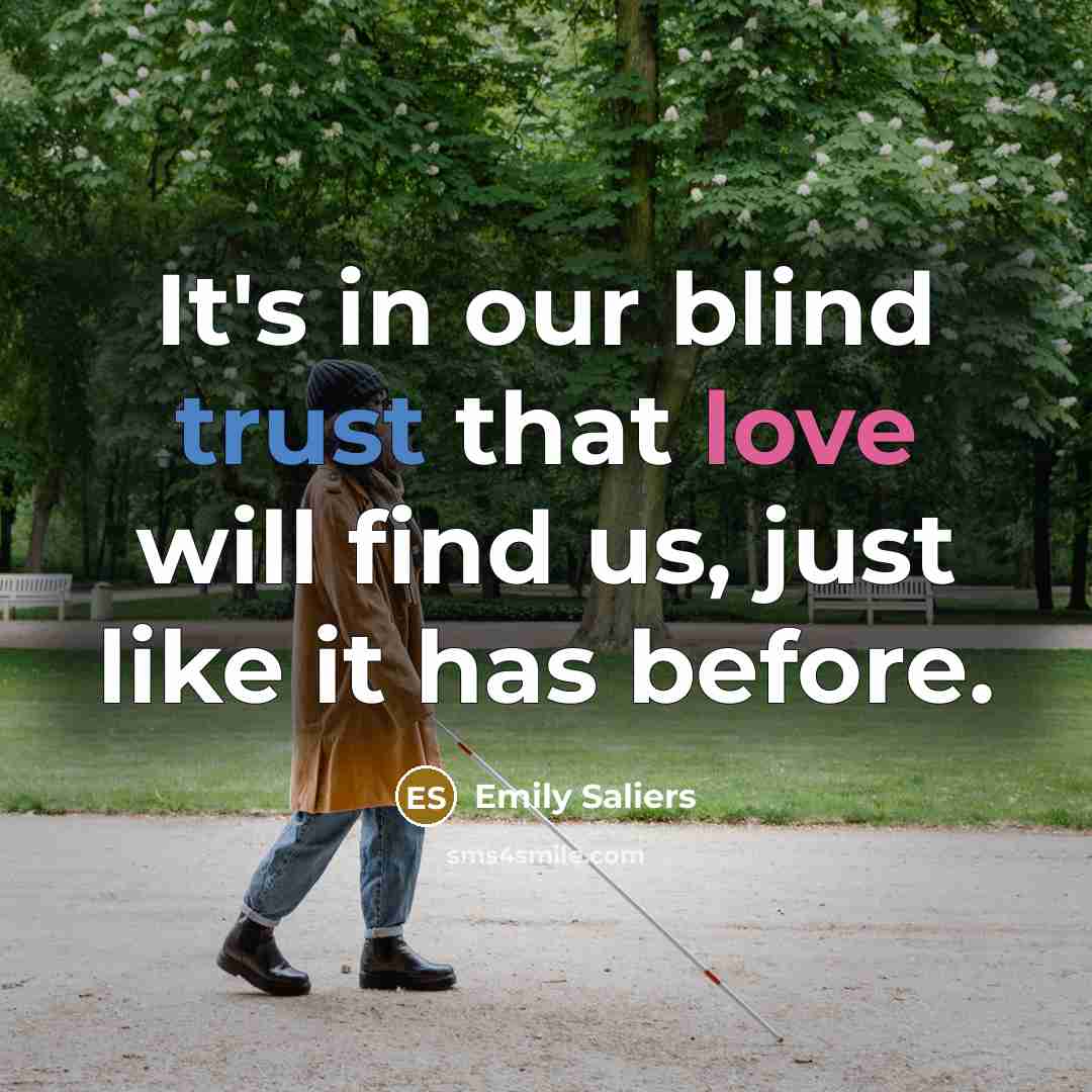 “It's in our blind trust that love will find us,…” quote by Emily Saliers