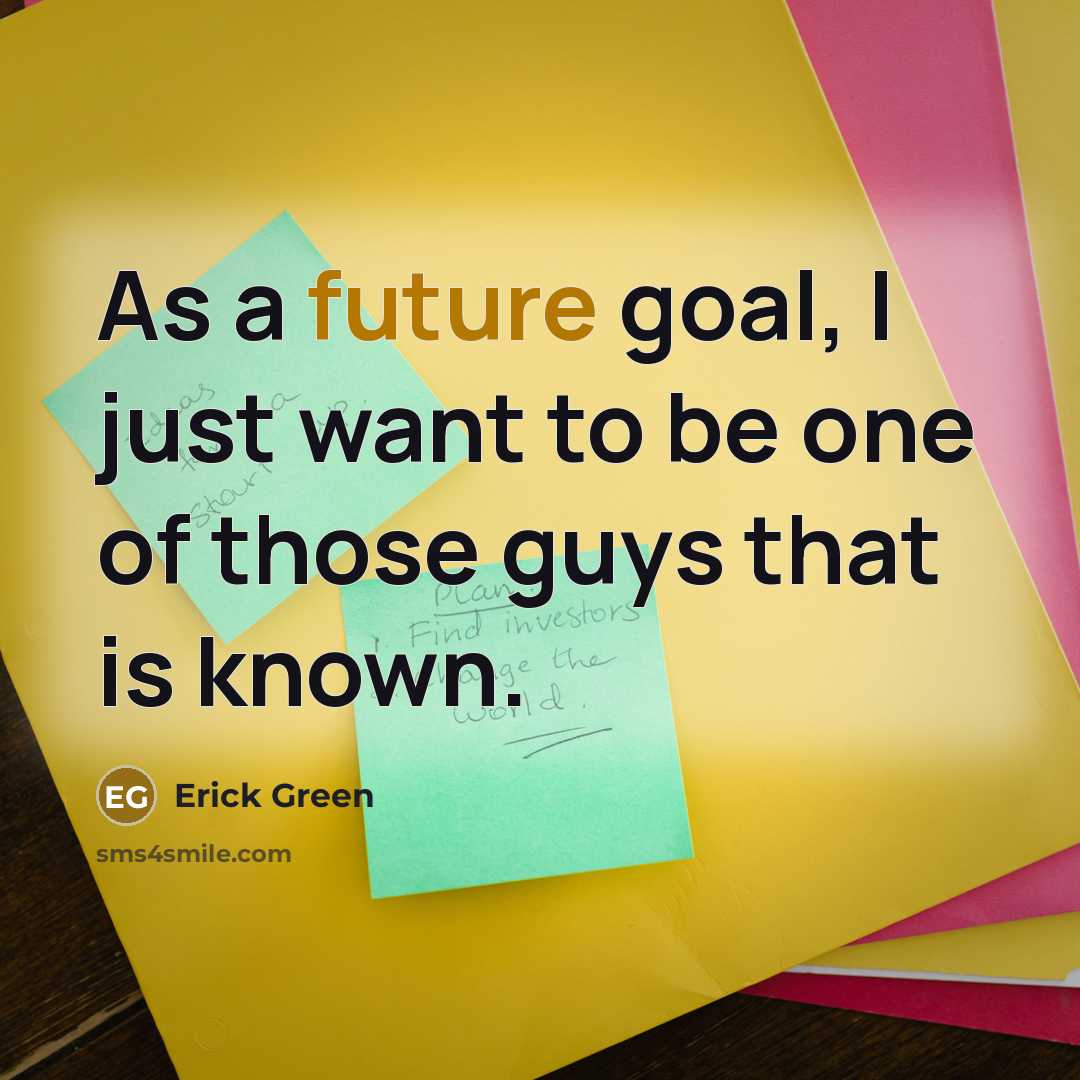 “As a future goal, I just want to be one…” quote by Erick Green