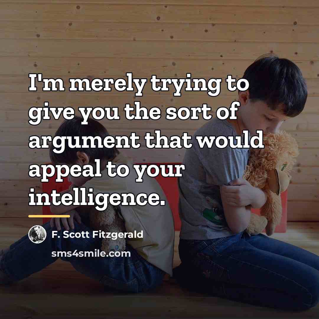 “I'm merely trying to give you the sort of argument…” quote by F. Scott Fitzgerald