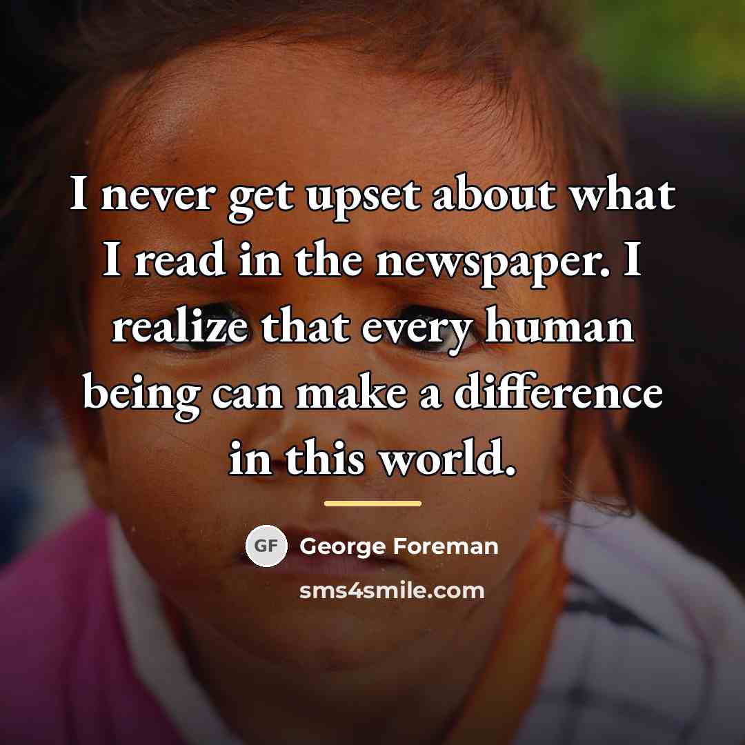 “I never get upset about what I read in the…” quote by George Foreman
