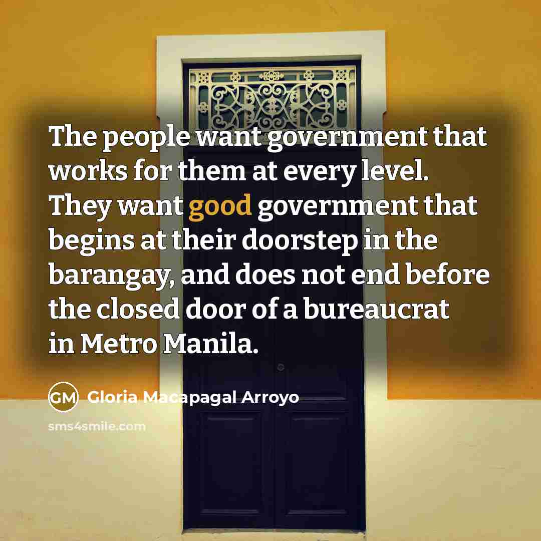 “The people want government that works for them at every…” quote by Gloria Macapagal Arroyo