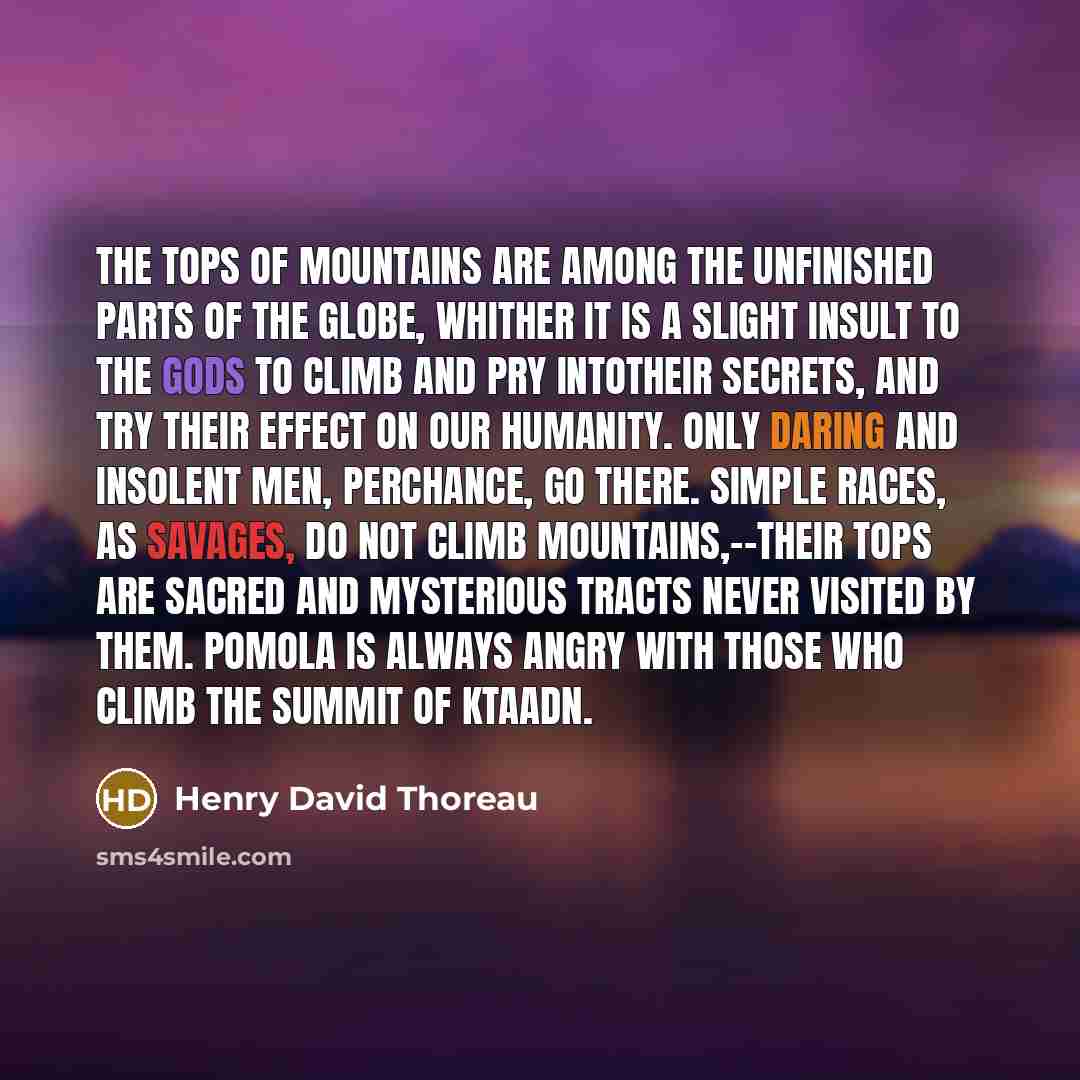 “The tops of mountains are among the unfinished parts of…” quote by Henry David Thoreau