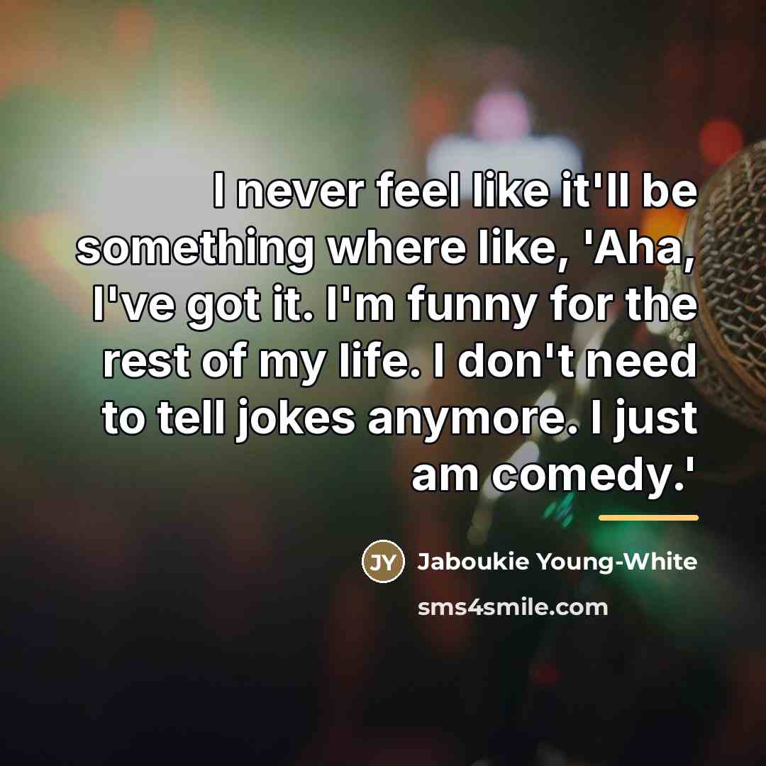 “I never feel like it'll be something where like, 'Aha,…” quote by Jaboukie Young-White