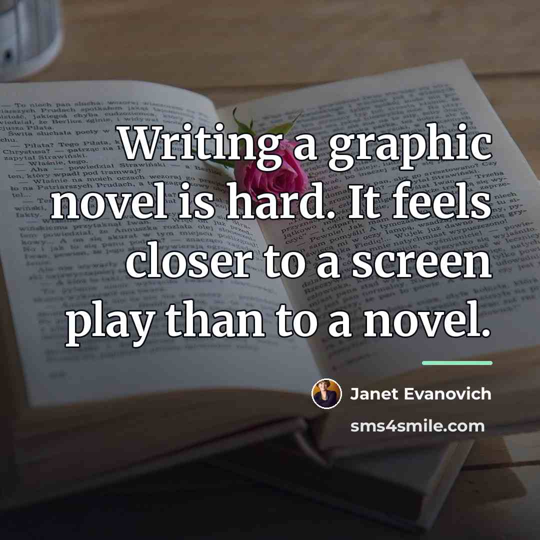 “Writing a graphic novel is hard. It feels closer to…” quote by Janet Evanovich