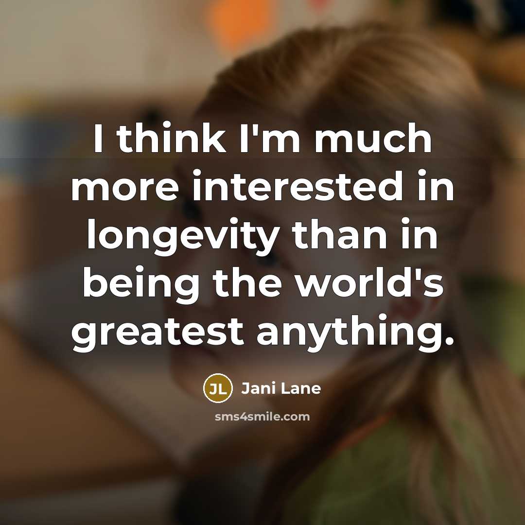 “I think I'm much more interested in longevity than in…” quote by Jani Lane