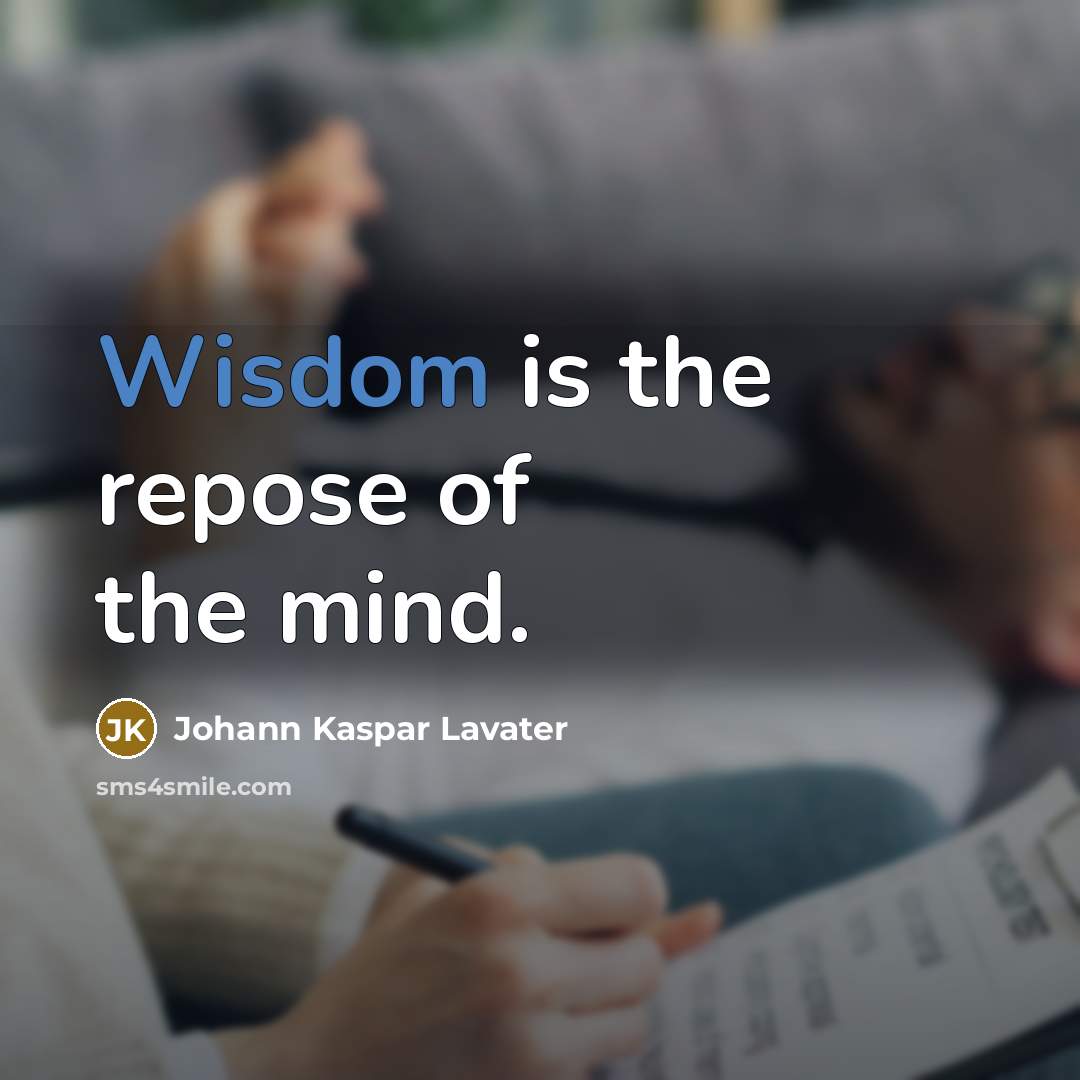 “Wisdom is the repose of the mind.…” quote by Johann Kaspar Lavater
