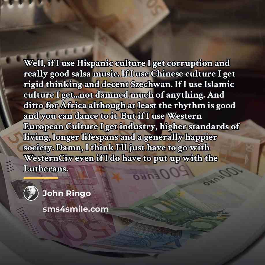 “Well, if I use Hispanic culture I get corruption and…” quote by John Ringo