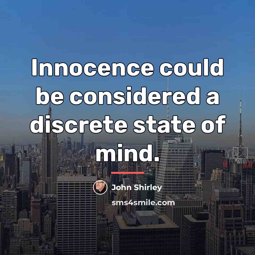 “Innocence could be considered a discrete state of mind.…” quote by John Shirley