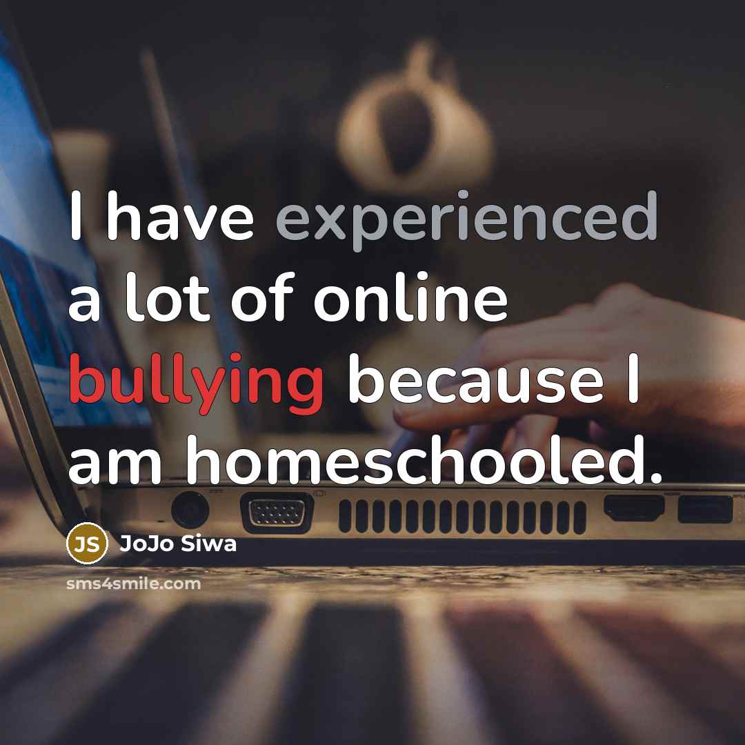 “I have experienced a lot of online bullying because I…” quote by JoJo Siwa