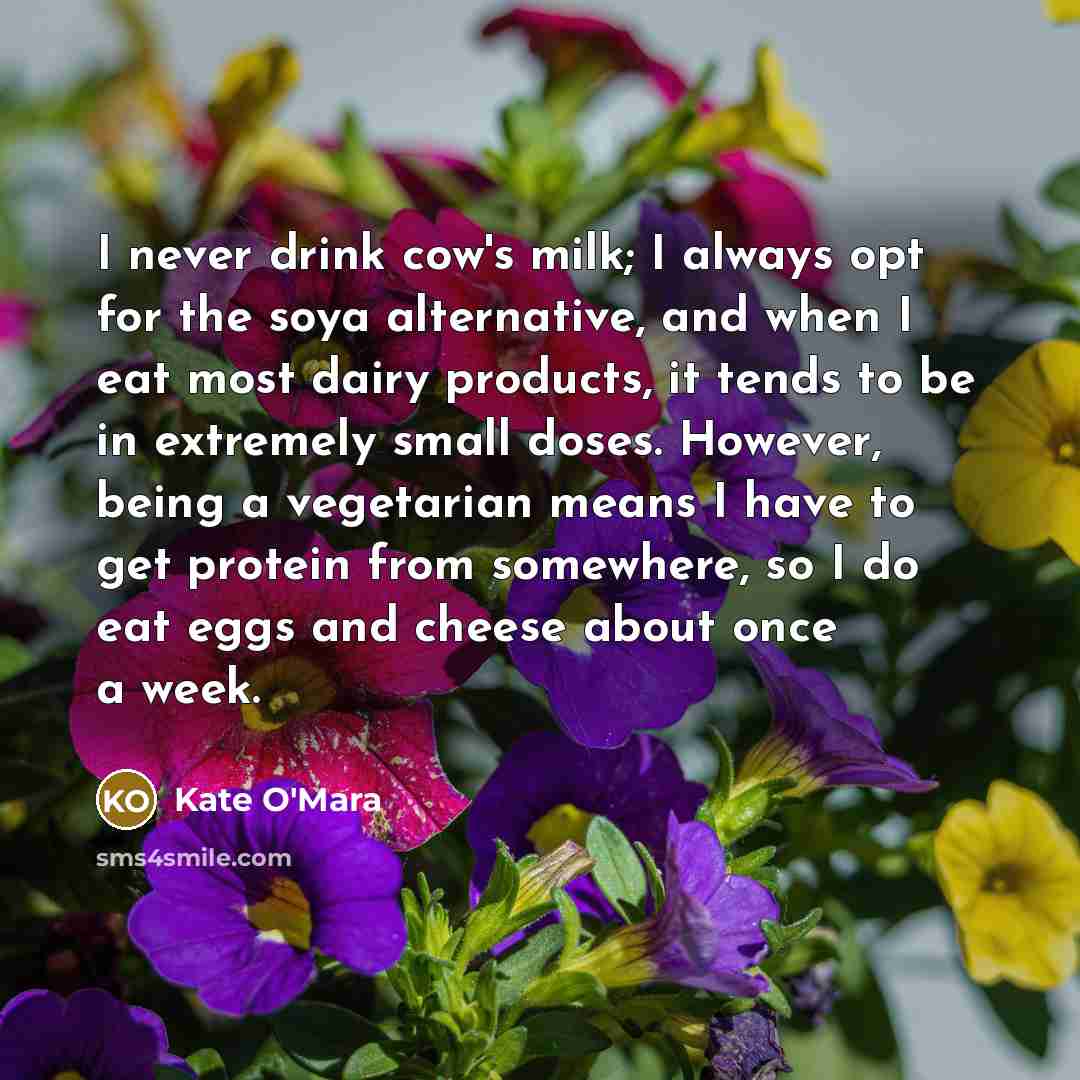 “I never drink cow's milk; I always opt for the…” quote by Kate O'Mara