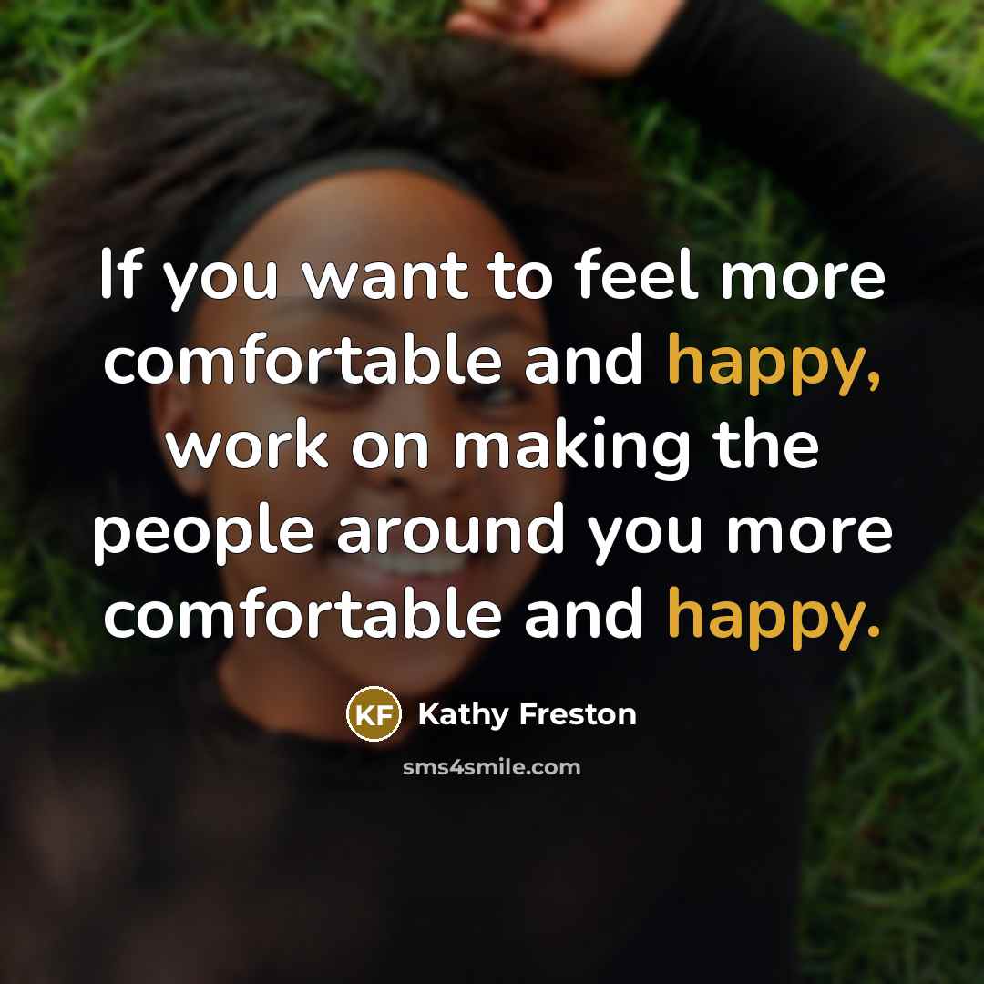 “If you want to feel more comfortable and happy, work…” quote by Kathy Freston