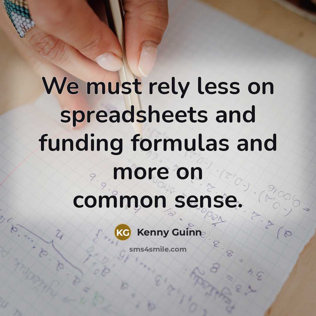 “We must rely less on spreadsheets and funding formulas and…” quote by Kenny Guinn