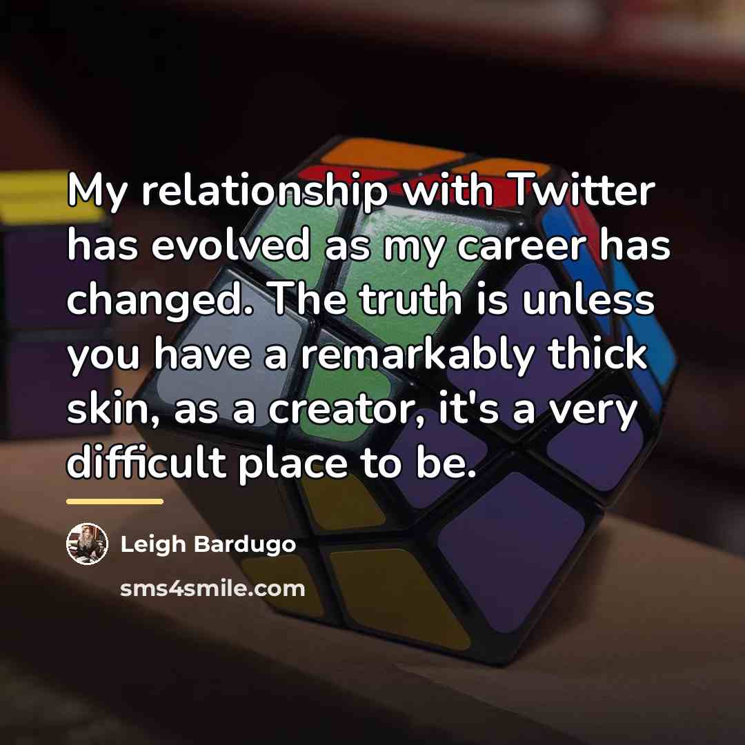 “My relationship with Twitter has evolved as my career has…” quote by Leigh Bardugo