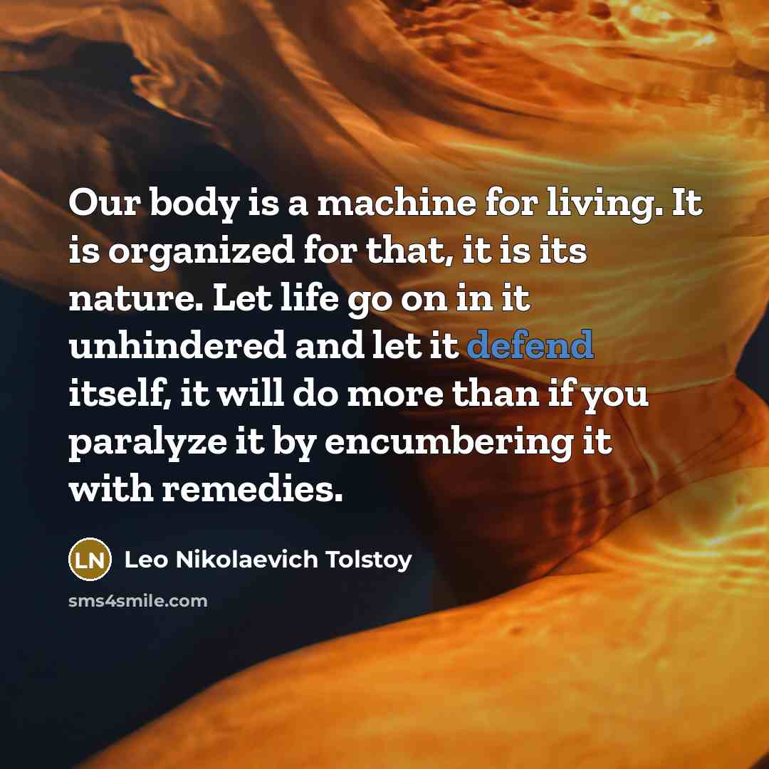“Our body is a machine for living. It is organized…” quote by Leo Nikolaevich Tolstoy