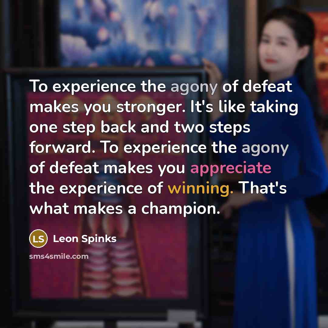“To experience the agony of defeat makes you stronger. It's…” quote by Leon Spinks