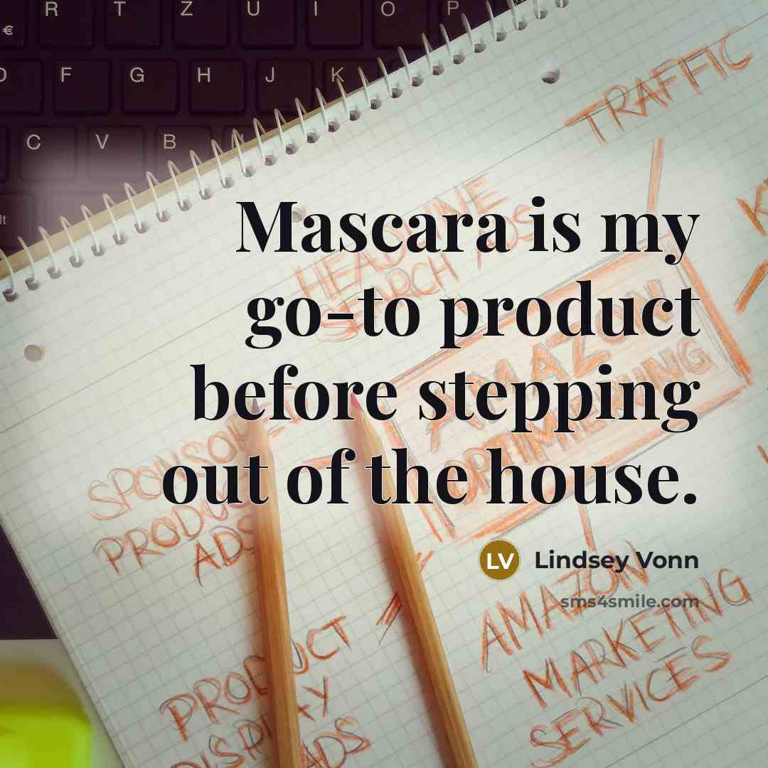 “Mascara is my go-to product before stepping out of the…” quote by Lindsey Vonn