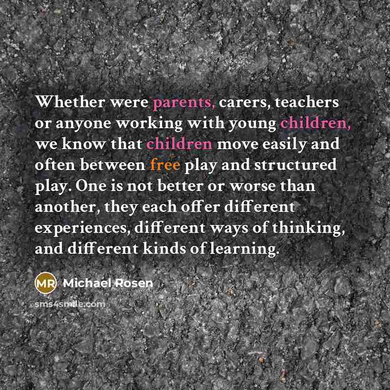 “Whether were parents, carers, teachers or anyone working with young…” quote by Michael Rosen