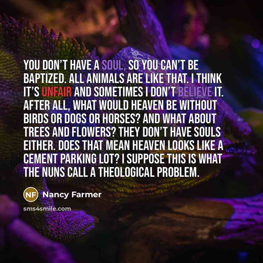 “You don’t have a soul, so you can’t be baptized.…” quote by Nancy Farmer