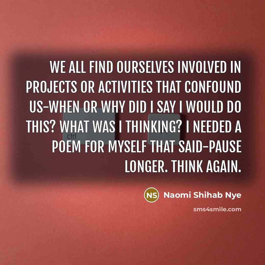 “We all find ourselves involved in projects or activities that…” quote by Naomi Shihab Nye