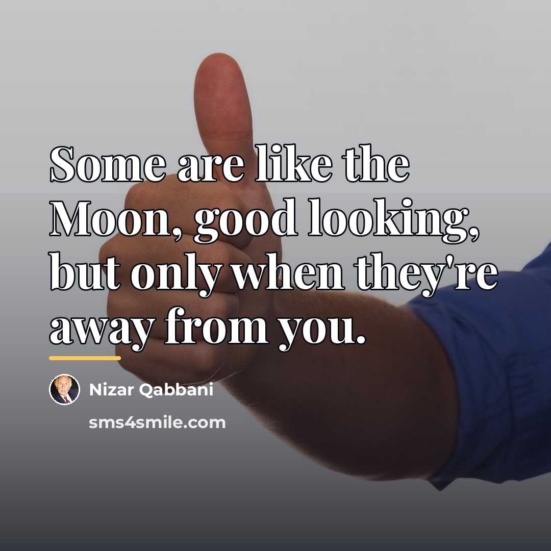 “Some are like the Moon, good looking, but only when…” quote by Nizar Qabbani