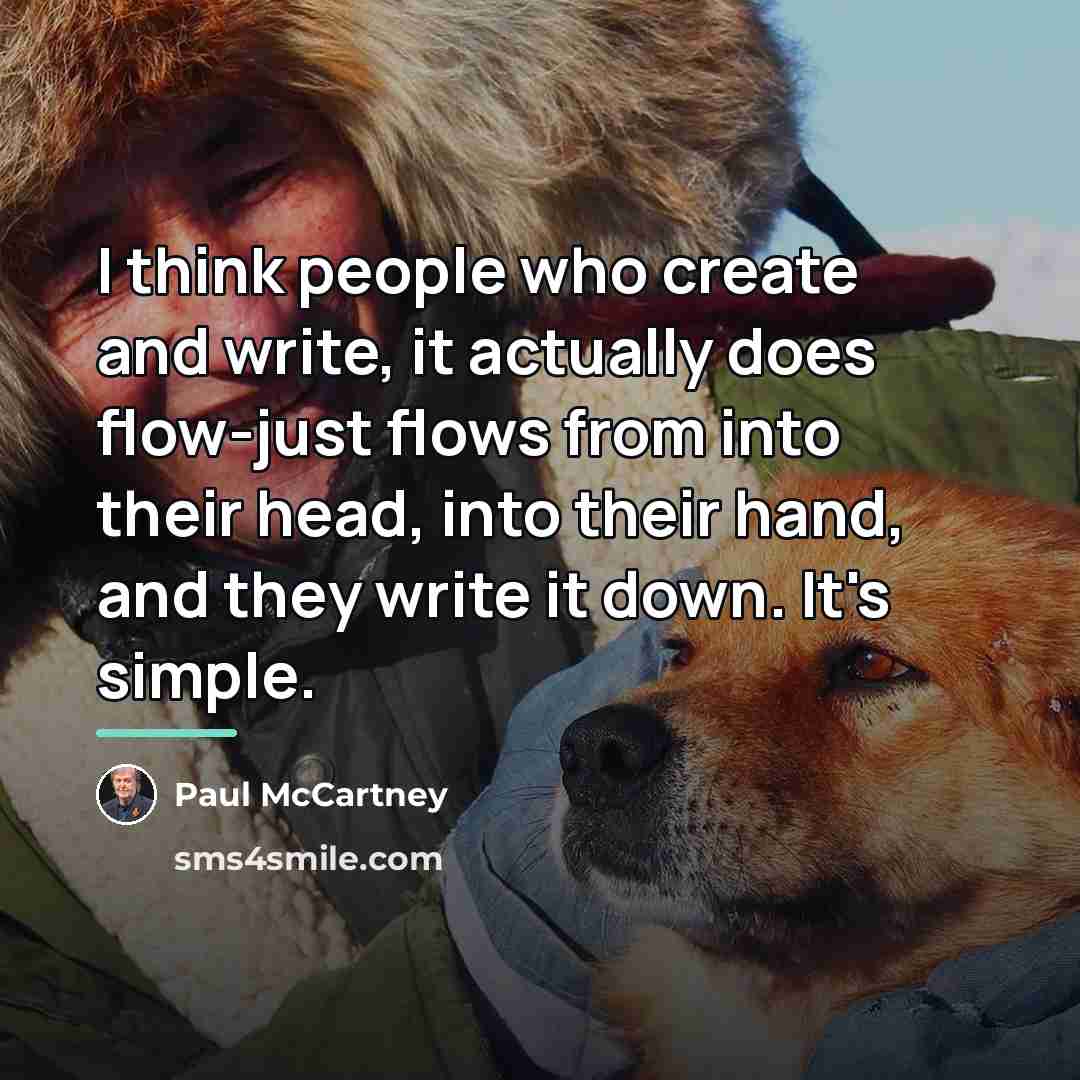 “I think people who create and write, it actually does…” quote by Paul McCartney