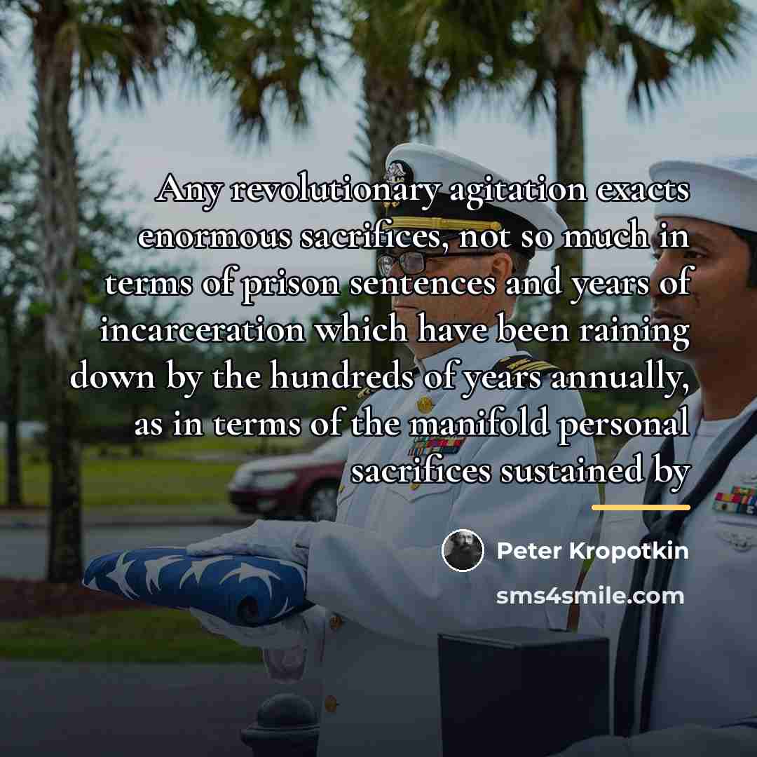 “Any revolutionary agitation exacts enormous sacrifices, not so much in…” quote by Peter Kropotkin